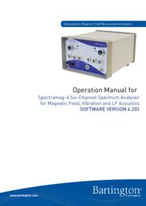 Innovation in Magnetic Field Measuring Instruments  Operation Manual for Spectramag-6 Six-Channel Spectrum Analyser for Magnetic Field, Vibration and LF Acoustics SOFTWARE VERSION 6.203