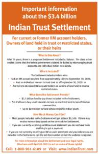Important information about the $3.4 billion Indian Trust Settlement For current or former IIM account holders, Owners of land held in trust or restricted status,