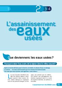 Que deviennent les eaux usées ? Pourquoi traiter l’eau avant de la rejeter dans le milieu naturel ? Après avoir été utilisées pour la lessive, la toilette, la chasse d’eau, le ménage, la cuisine … les e