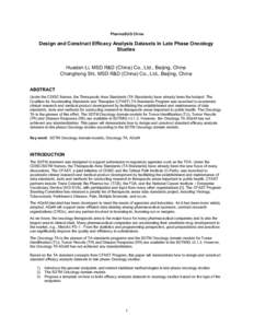 PharmaSUG China  Design and Construct Efficacy Analysis Datasets in Late Phase Oncology Studies Huadan Li, MSD R&D (China) Co., Ltd., Beijing, China Changhong Shi, MSD R&D (China) Co., Ltd., Beijing, China