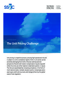 whitepaper  The Unit Pricing Challenge Unit pricing is a repetitive process, carrying high operational risk and is subject to a strict compliance regime. Errors in unit prices can be