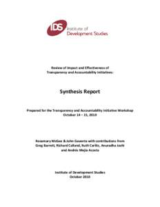 Review of Impact and Effectiveness of Transparency and Accountability Initiatives: Synthesis Report Prepared for the Transparency and Accountability Initiative Workshop October 14 – 15, 2010