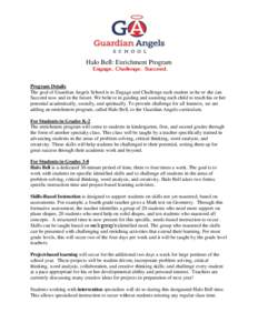 Halo Bell: Enrichment Program Engage. Challenge. Succeed. Program Details The goal of Guardian Angels School is to Engage and Challenge each student so he or she can Succeed now and in the future. We believe in guiding a