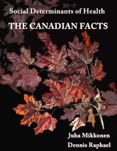 Social Determinants of Health: The Canadian Facts Juha Mikkonen Dennis Raphael  [COVER]