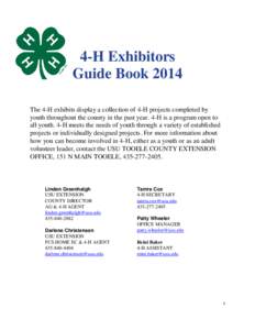4-H Exhibitors Guide Book 2014 The 4-H exhibits display a collection of 4-H projects completed by youth throughout the county in the past year. 4-H is a program open to all youth. 4-H meets the needs of youth through a v