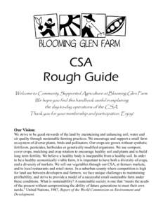 CSA Rough Guide Welcome to Community Supported Agriculture at Blooming Glen Farm. We hope you find this handbook useful in explaining the day-to-day operations of the CSA. Thank you for your membership and participation.