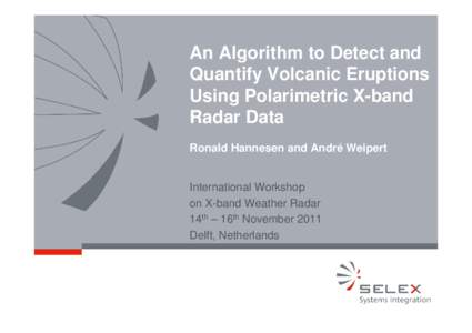 An Algorithm to Detect and Quantify Volcanic Eruptions Using Polarimetric X-band Radar Data Ronald Hannesen and André Weipert
