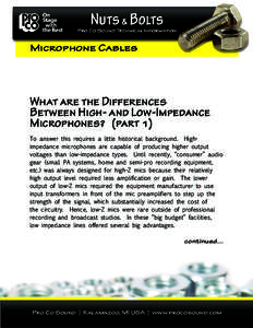 Microphone Cables  What are the Differences Between High- and Low-Impedance Microphones? (part 1) To answer this requires a little historical background. Highimpedance microphones are capable of producing higher output