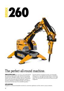 brokk The perfect all-round machine. Year after year this is one of our most wanted demolition machine models, built to cope with the ever-increasing demands of the demolition industry. Since its original development in 