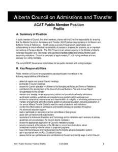 Alberta Council on Admissions and Transfer ACAT Public Member Position Profile A. Summary of Position A public member of Council, like other members, shares with the Chair the responsibility for ensuring that the Alberta
