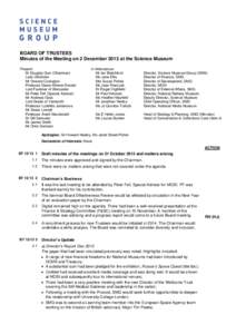 BOARD OF TRUSTEES Minutes of the Meeting on 2 December 2013 at the Science Museum Present: Dr Douglas Gurr (Chairman) Lady Chisholm Mr Howard Covington