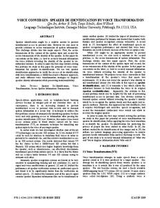 VOICE CONVERGIN: SPEAKER DE-IDENTIFICATION BY VOICE TRANSFORMATION Qin Jin, Arthur R. Toth, Tanja Schultz, Alan W Black Language Technologies Institute, Carnegie Mellon University, Pittsburgh, PA 15213, USA ABSTRACT Spea