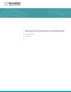 Nessus 6.2 Command Line Reference January 20, 2015 (Revision 1) Table of Contents