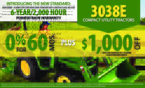 3038E  INTRODUCING THE NEW STANDARD: JOHN DEERE 1-4 SERIES TRACTORS NOW COME STANDARD WITH A BEST-IN-CLASS, NO-COST  6-YEAR/2,000 HOUR