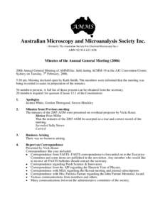 Australian Microscopy and Microanalysis Society Inc. (Formerly The Australian Society For Electron Microscopy Inc.) ABN[removed]Minutes of the Annual General Meeting (2006)