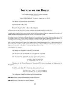 JOURNAL OF THE HOUSE First Regular Session, 98th GENERAL ASSEMBLY NINETEENTH DAY, TUESDAY, FEBRUARY 10, 2015 The House met pursuant to adjournment. Speaker Diehl in the Chair. Prayer by Msgr. Robert A. Kurwicki, Chaplain