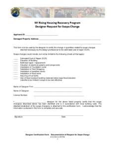 NY Rising Housing Recovery Program Designer Request for Scope Change Applicant ID: _______________________________ Damaged Property Address:___________________________________________________________ ____________________