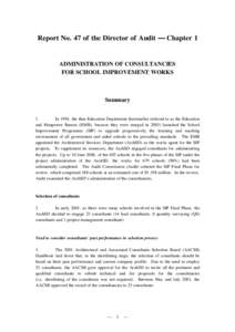 Report No. 47 of the Director of Audit — Chapter 1  ADMINISTRATION OF CONSULTANCIES FOR SCHOOL IMPROVEMENT WORKS  Summary