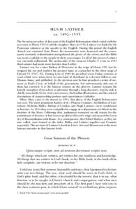 1  HUGH LATIMER ca. 1492–1555 The foremost preacher of that part of the English Reformation which coded with the accession of Henry VIII’s Catholic daughter Mary in 1553, Latimer was hailed by his