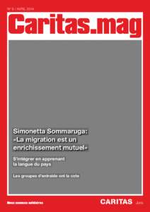 N° 9 / AVRIL[removed]Caritas.mag Simonetta Sommaruga: «La migration est un