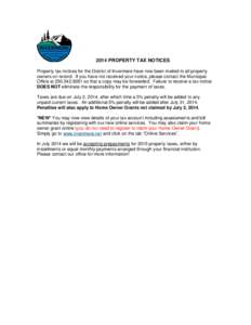 2014 PROPERTY TAX NOTICES Property tax notices for the District of Invermere have now been mailed to all property owners on record. If you have not received your notice, please contact the Municipal Office at[removed]