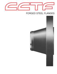 FORGED STEEL FLANGES  1. Holes accurately drilled for ease of assembly. 2. Spot facing ensures seating of fasteners true and square. 3. Grain flow controlled for maximum strength. 4. Smooth accurate bore for unrestricte