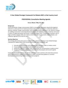      5‐Year Global Strategic Framework for Malaria SBCC at the Country‐Level    PROVISIONAL Consultative Meeting Agenda 