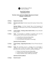 Royal Irish Academy Consultation Forum The Role, Value and Scale of Higher Education in Ireland Monday, 23 March 2015 Schedule 10.30am: