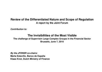 Review of the Differentiated Nature and Scope of Regulation A report by the Joint Forum Contribution to: The Invisibilities of the Most Visible The challenge of Supervisin Large Complex Groups in the Financial Sector