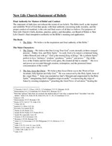 New Life Church Statement of Beliefs Final Authority for Matters of Belief and Conduct The statement of faith does not exhaust the extent of our beliefs. The Bible itself, as the inspired and infallible Word of God that 