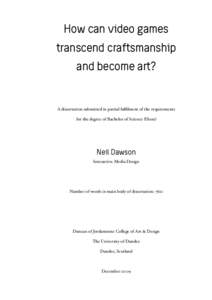 How can video games transcend craftsmanship and become art? A dissertation submitted in partial fulfilment of the requirements for the degree of Bachelor of Science (Hons)