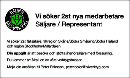 Vi söker 2st nya medarbetare Säljare / Representant Vi söker 2st fältsäljare, till region Skåne/Södra Småland/Södra Halland och region Stockholm/Mälardalen. Din uppgift är att besöka och stötta återförsäl