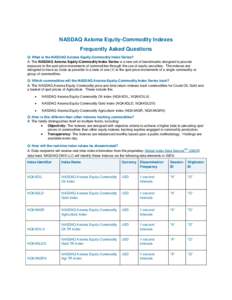 NASDAQ Axioma Equity-Commodity Indexes Frequently Asked Questions Q: What is the NASDAQ Axioma Equity-Commodity Index Series? A: The NASDAQ Axioma Equity-Commodity Index Series is a new set of benchmarks designed to prov