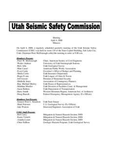 Meeting April 4, 2008 Minutes On April 4, 2008, a regularly scheduled quarterly meeting of the Utah Seismic Safety Commission (USSC) was held in room 130 of the State Capitol Building, Salt Lake City, Utah. Chairman Pete