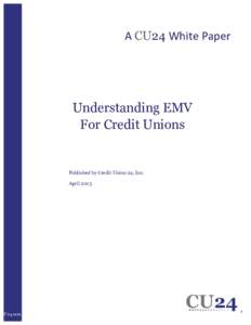    A	
  CU24	
  White	
  Paper	
   Understanding EMV For Credit Unions