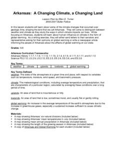 Arkansas: A Changing Climate, a Changing Land Lesson Plan by Ellen E. Turner[removed]Butler Fellow In this lesson students will learn about some of the climate changes that occurred over geologic time, shaping the land