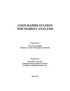 COON RAPIDS STATION TOD MARKET ANALYSIS Prepared for: City of Coon Rapids Northstar Corridor Development Authority