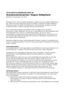 Overordnet projektbeskrivelse for  Scenekunstnetværket i Region Midtjylland Godkendt af styregruppenPå baggrund af et initiativ fra Randers Egnsteater, Randers Kommune og Region Midtjylland er