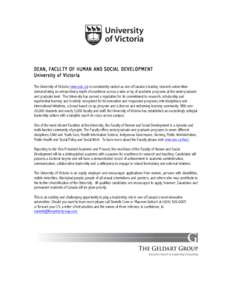 DEAN, FACULTY OF HUMAN AND SOCIAL DEVELOPMENT University of Victoria The University of Victoria (www.uvic.ca) is consistently ranked as one of Canada’s leading research universities demonstrating an extraordinary depth