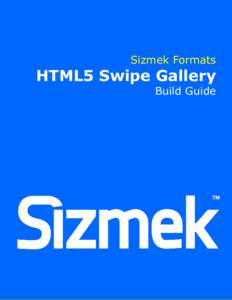 Sizmek Formats  HTML5 Swipe Gallery Build Guide  Table of Contents