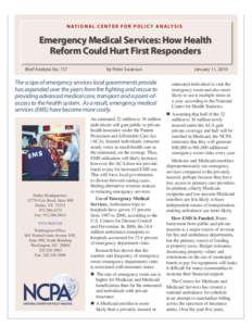 N AT I O N A L C E N T E R F O R P O L I C Y A N A LY S I S  Emergency Medical Services: How Health Reform Could Hurt First Responders Brief Analysis No. 737