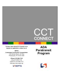 CCT CONNECT To learn more about CCT Connect or to request an application, contact us at: SEPTA Customized Community Transportation