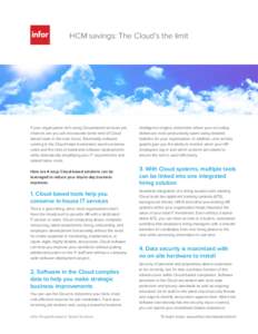 HCM savings: The Cloud’s the limit  If your organization isn’t using Cloud-based services yet, chances are you will incorporate some kind of Cloudbased tools in the near future. Essentially, software running in the C