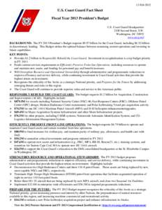 13-Feb[removed]U.S. Coast Guard Fact Sheet Fiscal Year 2013 President’s Budget U.S. Coast Guard Headquarters 2100 Second Street, S.W.