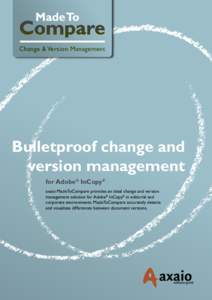 Change & Version Management  Bulletproof change and version management for Adobe® InCopy® axaio MadeToCompare provides an ideal change and version