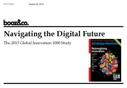 Booz & Company  October 22, 2013 Navigating the Digital Future The 2013 Global Innovation 1000 Study