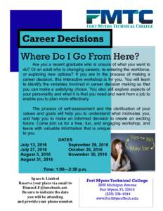 Career Decisions  Where Do I Go From Here? Are you a recent graduate who is unsure of what you want to do? Or an adult who is changing careers, re-entering the workforce, or exploring new options? If you are in the proce