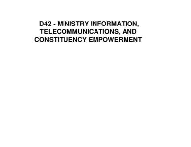 D42 - MINISTRY INFORMATION, TELECOMMUNICATIONS, AND CONSTITUENCY EMPOWERMENT D42 - Ministry of Information, Telecommunications, and Constituency Empowerment