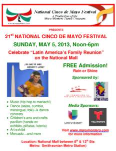 PRESENTS  21st NATIONAL CINCO DE MAYO FESTIVAL SUNDAY, MAY 5, 2013, Noon-6pm Celebrate “Latin America’s Family Reunion”