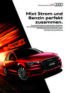 Mixt Strom und Benzin perfekt zusammen. Der neue Audi A3 Sportback e-tron kombiniert Elektro- und TFSI-Motor. Dank serienmässigem Plug-in-Hybrid-Antrieb bietet der Audi A3 Sportback e-tron 204 PS Systemleistung und eine